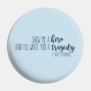 show me a hero and i'll write you a tragedy Pin