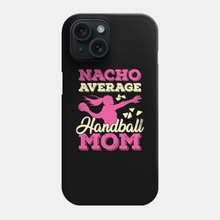 Nacho Average Handball Mom Phone Case