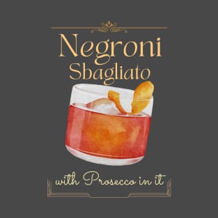 Negroni Sbagliato with prosecco in it T-Shirt