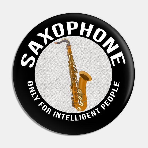 Saxophone Only for Intelligent People Pin by DiegoCarvalho