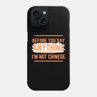 Not Chinese Phone Case