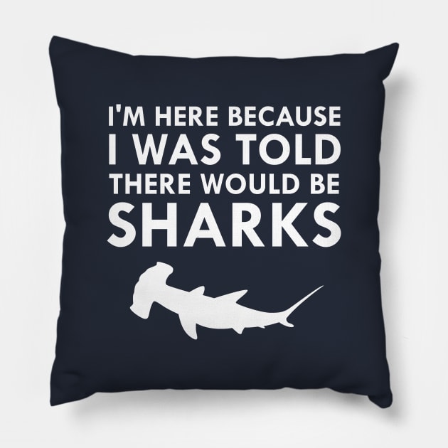 I Was Told There Would Be Sharks Hammerhead Shark Pillow by FlashMac