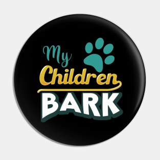 My Children Bark Pin