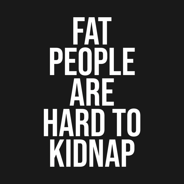 Fat People Are Hard To Kidnap by Wordify