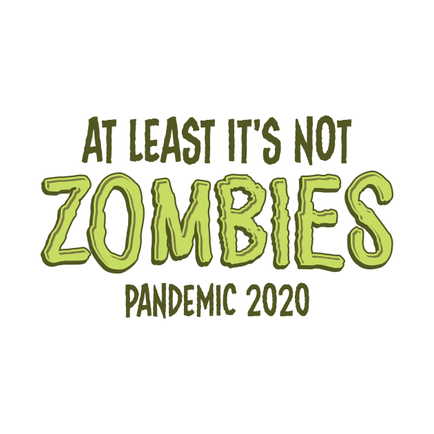 2020: No Zombies by RaygunTeaParty