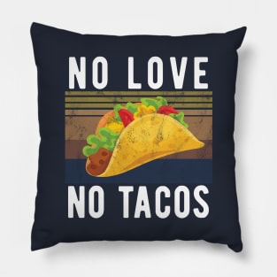 No Love No Tacos no love no tacos 2 Pillow