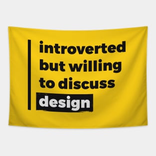 Introverted but willing to discuss design (Pure Black Design) Tapestry