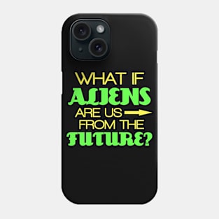 What if aliens are us from future? Phone Case