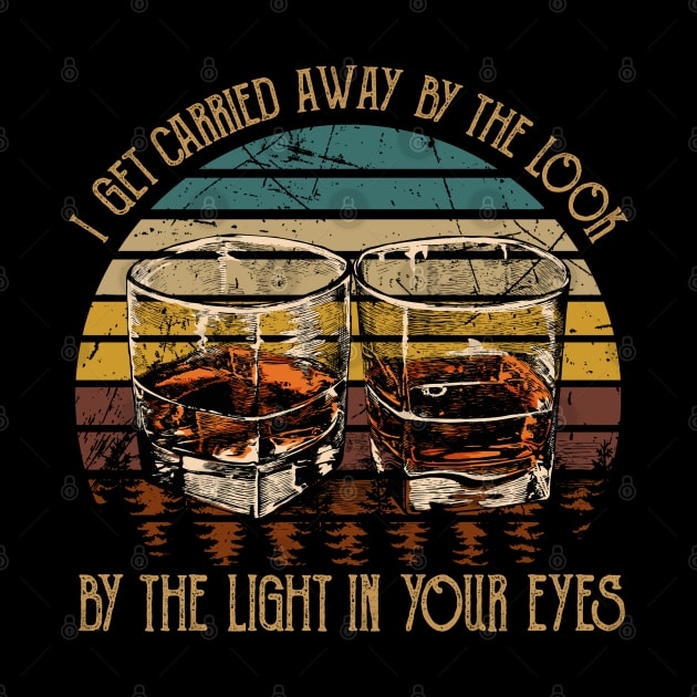 I Get Carried Away By The Look, By The Light In Your Eyes Glasses Wine Vintage by Merle Huisman