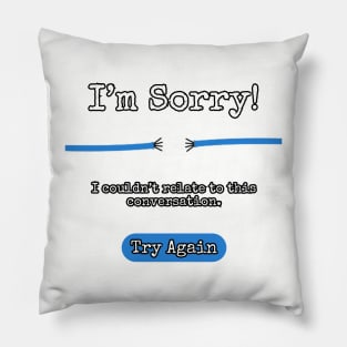 I couldn't relate to this conversation... Pillow