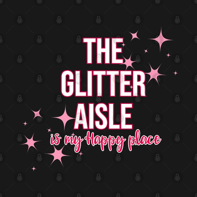 the glitter aisle by LacieLou Crafts