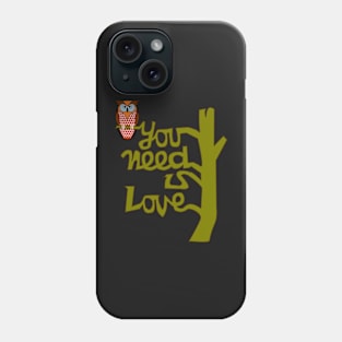 Owl you need is love Phone Case