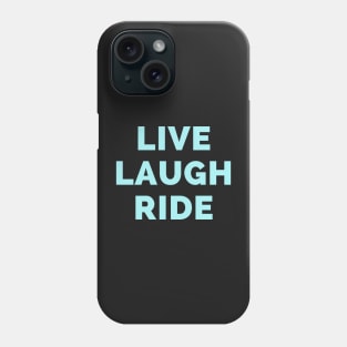 Live Laugh Ride - Black And Blue Simple Font - Funny Meme Sarcastic Satire Phone Case