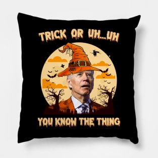 Trick Or Uh...Uh You Know The Thing Funny Biden Halloween Pillow