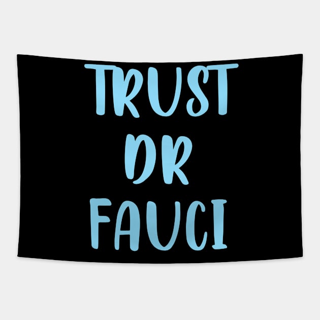 In dr Anthony Fauci we trust. Masks save lives. Let's fight covid together. Wear a face mask. Fauci gang, team. Tapestry by BlaiseDesign