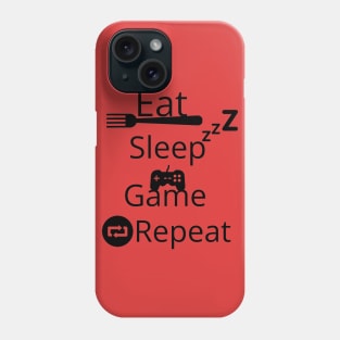 Eat, sleep, game, repeat Phone Case