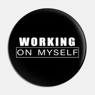 Working on myself Pin