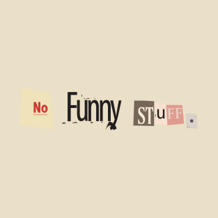 No Funny Stuff T-Shirt