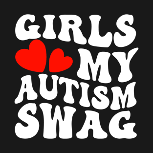 Girls Love My Autism Swag Funny Autistic T-Shirt