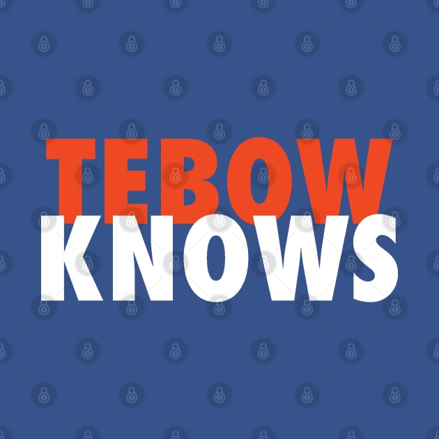 Tebow Knows by StadiumSquad