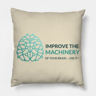 Improve the Machinery of your Brain... USE IT! Pillow