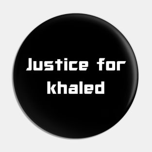 Justice for Khaled Pin