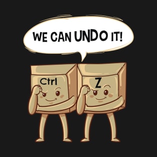 We Can Undo It Funny Keyboard Shortcut Keys T-Shirt