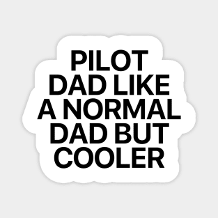 Pilot Dad Like A Normal Dad But Cooler Magnet