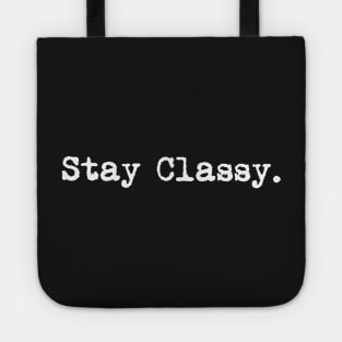 Stay classy. Typewriter simple text white Tote