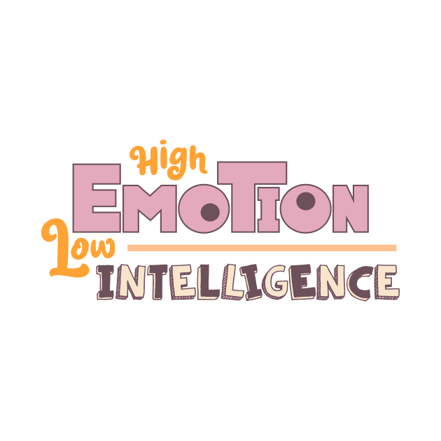 High Emotion Low Intelligence Quote Logo Design by Al-loony