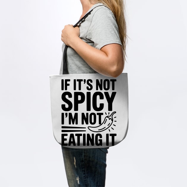 If It's Not Spicy I'm Not Eating It by Frank Ring
