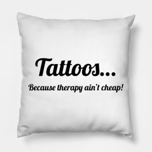 Tattoos…because therapy ain’t cheap! Pillow