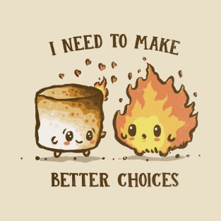 I Need To Make Better Choices T-Shirt