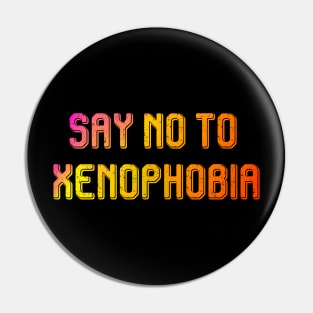 SAY NO TO XNOPHOBIA Pin