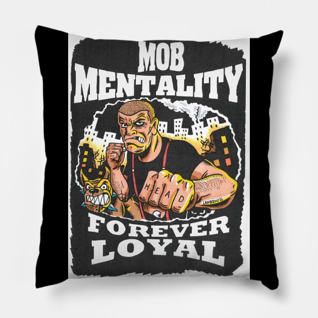 Mob Mentality FOREVER LOYAL Pillow by Liberty or Death Records 