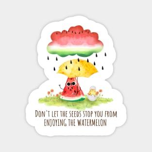 Don'T Let The Seeds Stop You from enjoying the Watermelon - funny watermelon pun Magnet