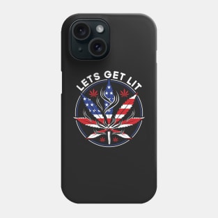 Let's Get Lit Weed Smoker Stoner Fourth of July Marijuana Phone Case