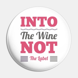 Into the wine Not the label Pin