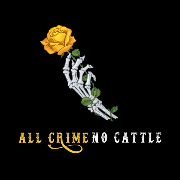 Bones and Rose by All Crime No Cattle Podcast Shop