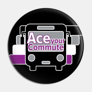 Ace your commute Pin