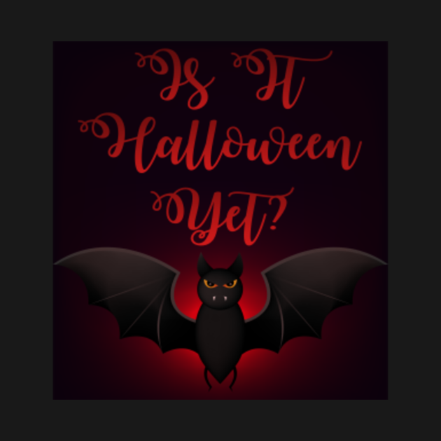 Is it Halloween Yet T Shirt Funny Halloween Gifts Idea Is It