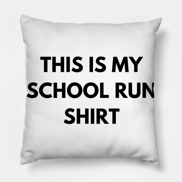 This Is My School Run Shirt. Back To School Design For Parents. Throw This Shirt On Instead Of Staying In Your Pajamas Pillow by That Cheeky Tee