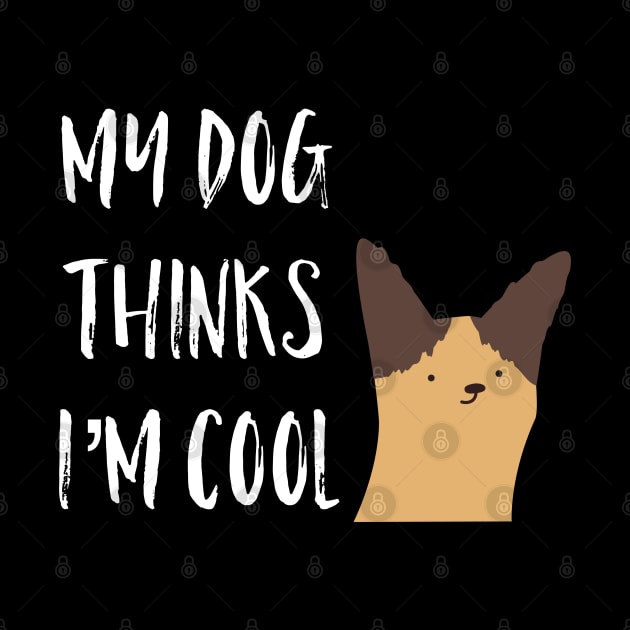 My Dog Thinks I'm Cool by Raw Designs LDN