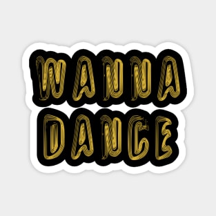 Wanna Dance Magnet