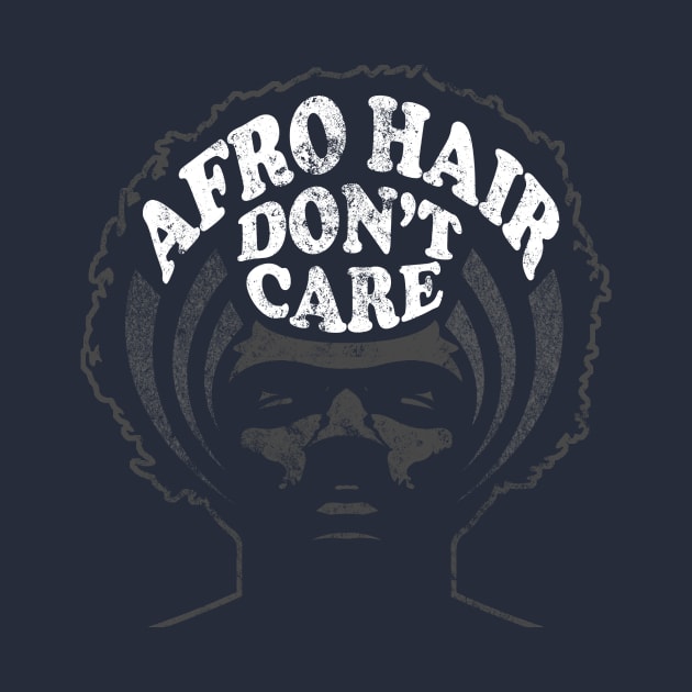 Afro Hair Don't Care Black Pride Design by solsateez