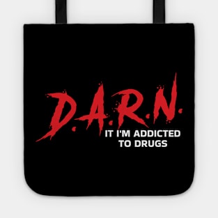 D.A.R.N. It Im Addicted To Drugs Tote