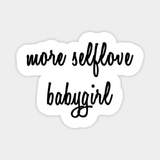 More selflove babygirl Magnet