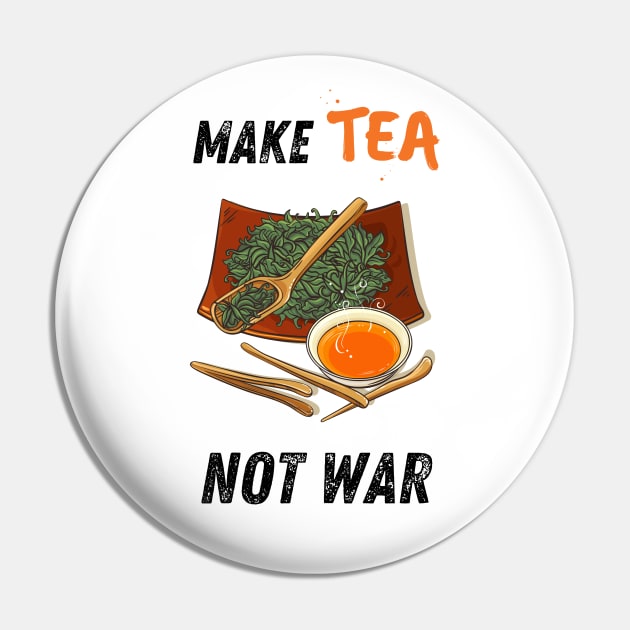 Make tea, not war Pin by Shirt Vibin