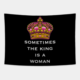 sometimes the king is a woman Tapestry