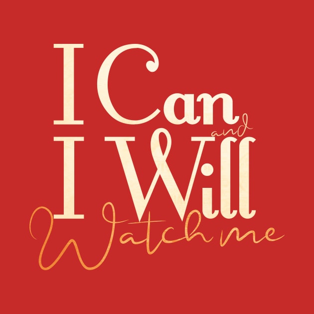 short quotes for women's  :I Can and I Will Watch me by Goldewin